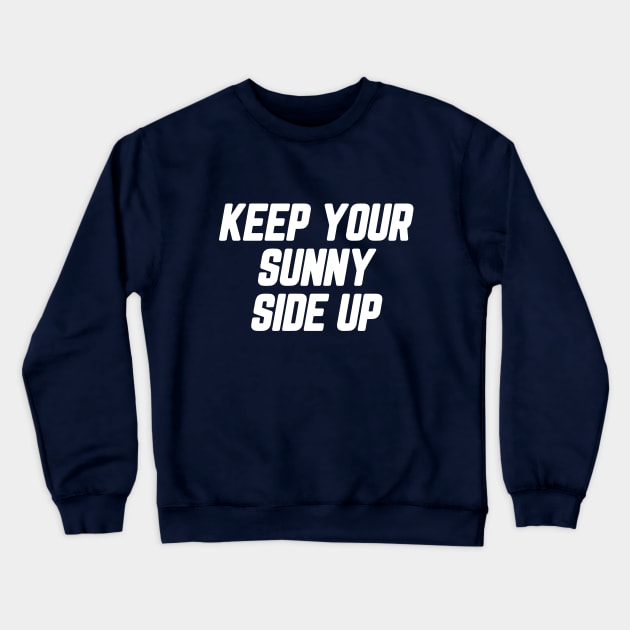 Keep Your Sunny Side Up #1 Crewneck Sweatshirt by SalahBlt